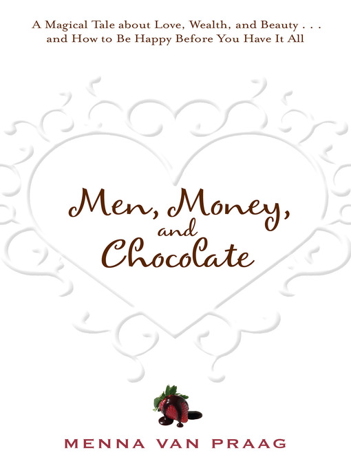Title details for Men, Money, and Chocolate by Menna Van Praag - Available